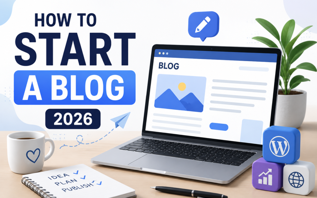 How to Start a Blog in 2026: The Complete Beginner’s Guide