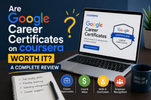 Are Google Career Certificates on Coursera Worth It? A Complete Review