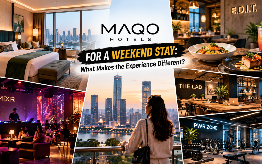 Maqo Hotels for a Weekend Stay: What Makes the Experience Different?