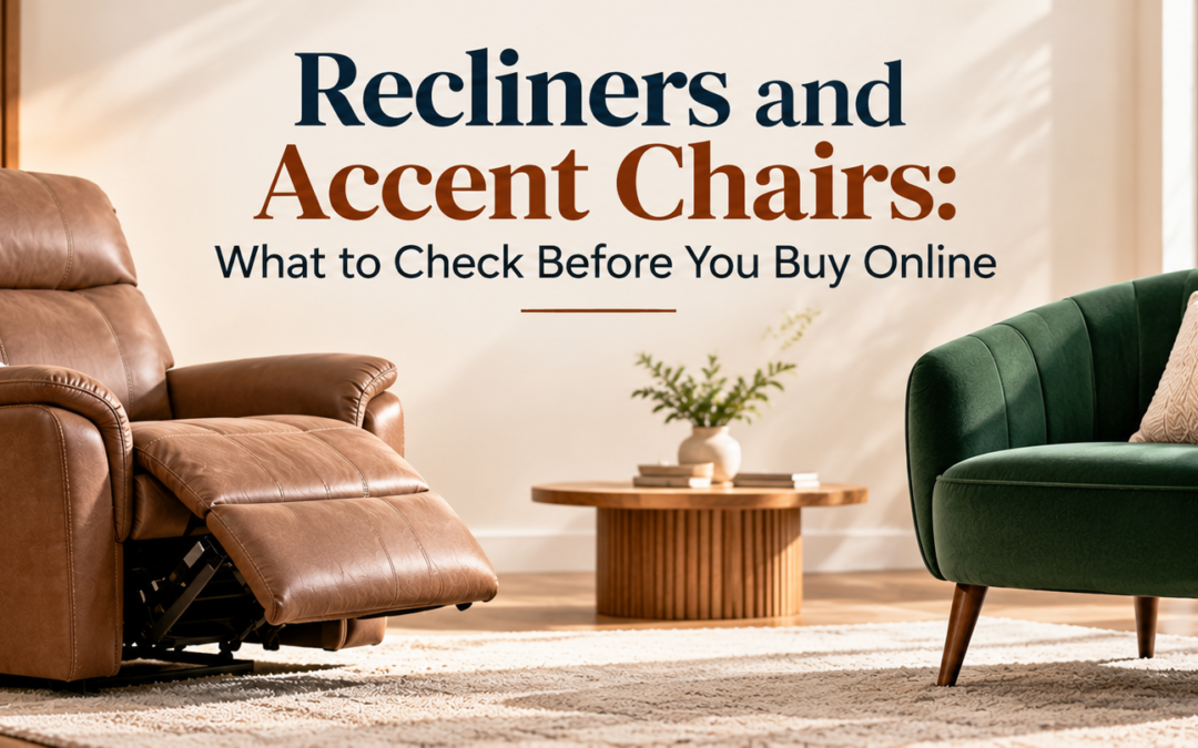 Recliners and Accent Chairs: What to Check Before You Buy Online